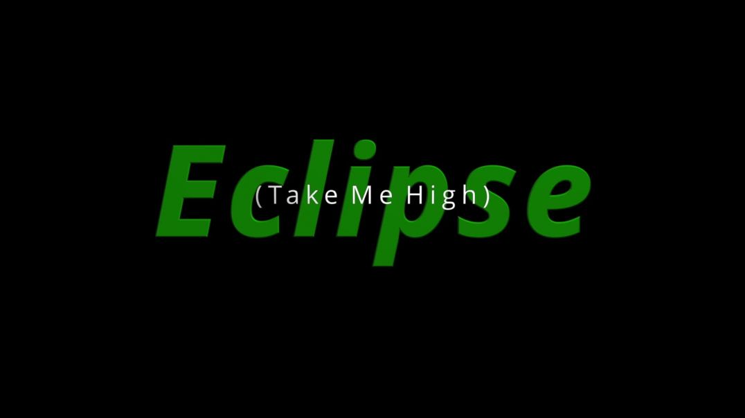 Take me high Eclipse